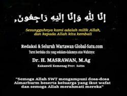 Redaksi & Seluruh Wartawan Global-Satu.com Turut Berduka Cita yang Sedalam-dalamnya atas Wafatnya: Dr. H. MASRAWAN, M.Ag